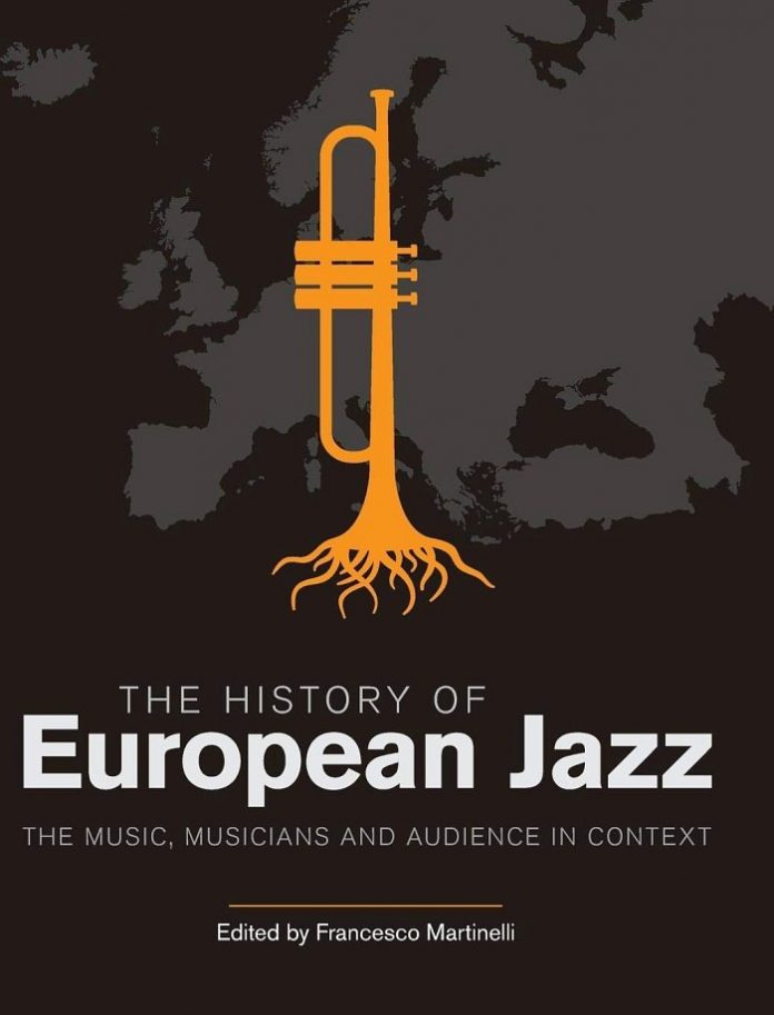 The History of European Jazz. The Music, Musicians and Audience in Context