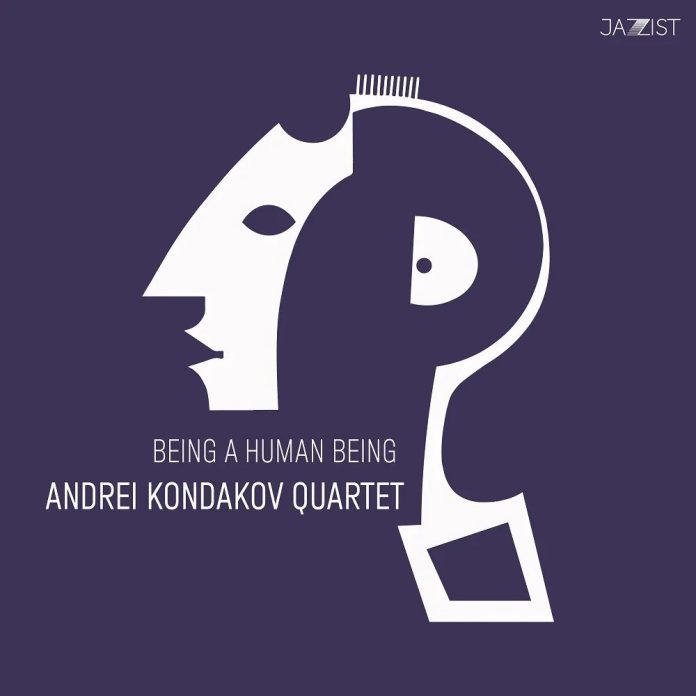 Andrei Kondakov Quartet «Being a Human Being»